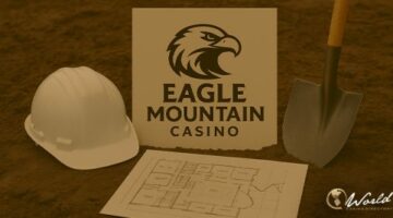 Eagle Mountain Casino Kicks Off $220 Million Hotel-Resort Expansion